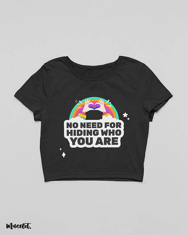No need for hiding who you are printed crop t shirts for LGBTQ+ pride community in black colour at Muselot
