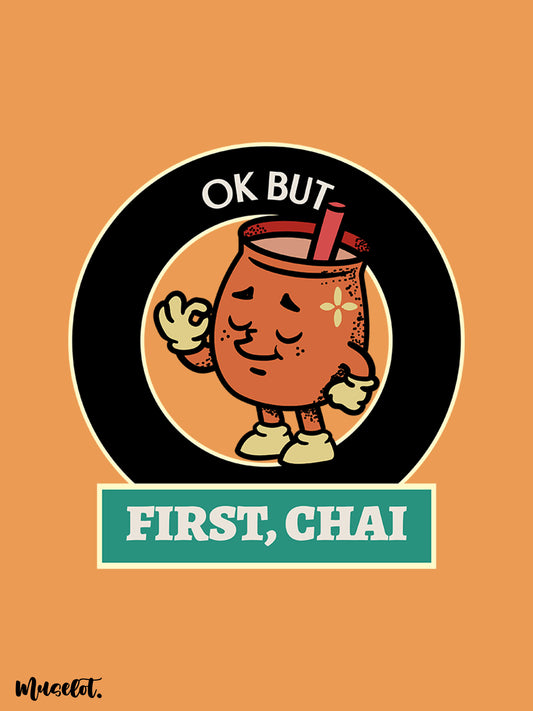 Ok but first chai printed design illustration for tea lovers at Muselot