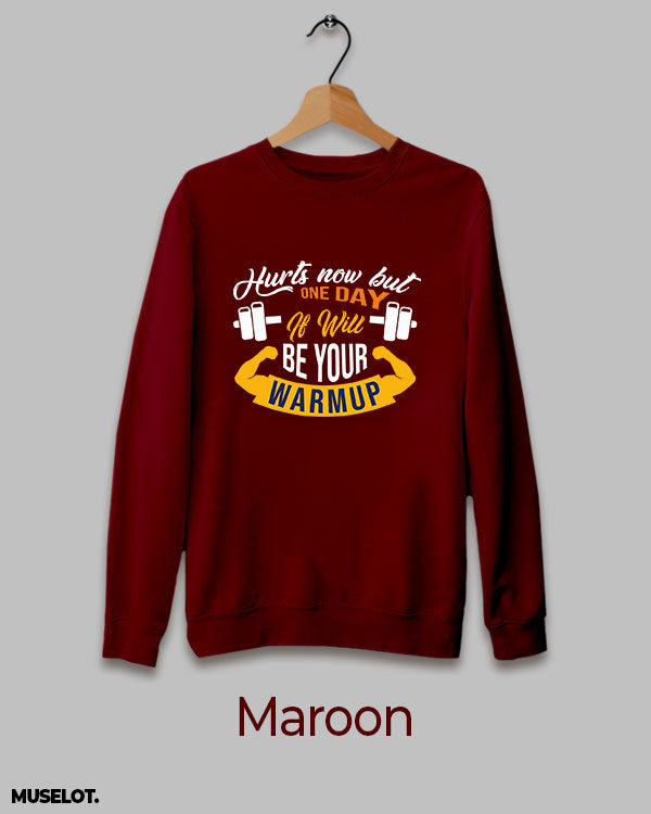 One day it will be warm up printed sweatshirt for men and women online in round neck and maroon colour - Muselot