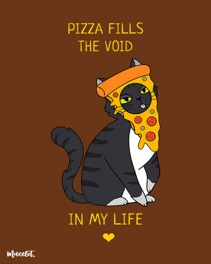 Pizza fills the void in my life funny design illustration for pizza lovers at Muselot