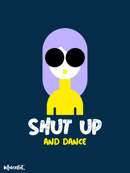 Shut up and dance design illustration for women who love to dance at Muselot