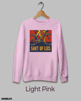 Shut up legs printed sweatshirts