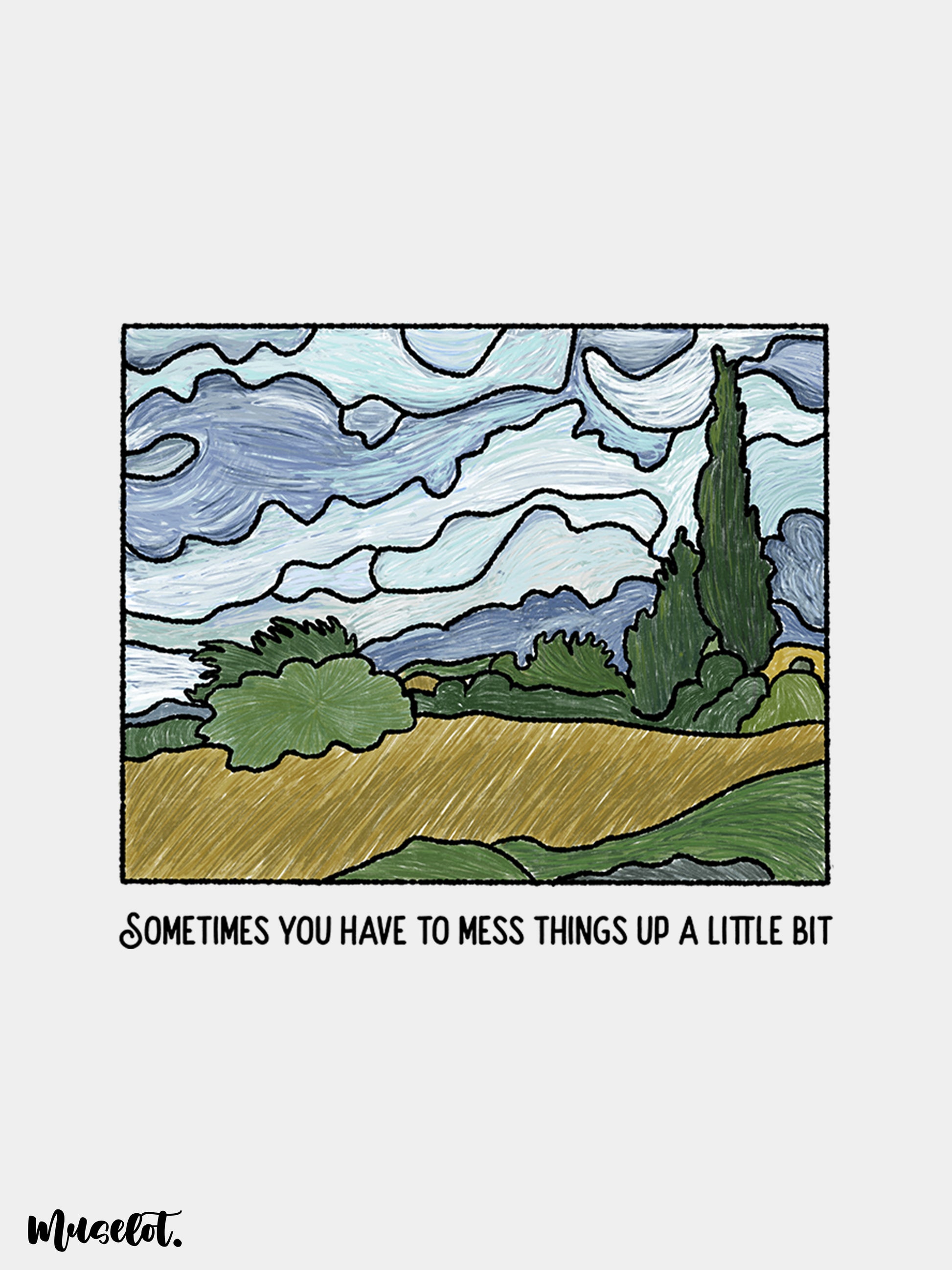 Sometimes you have to mess things up a little bit design illustration for art lovers at Muselot