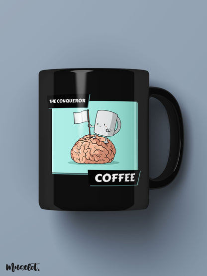 Coffee - the conqueror printed black mugs online - Muselot