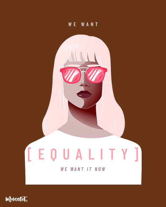 We want equality, we want it now design illustration for feminists at Muselot