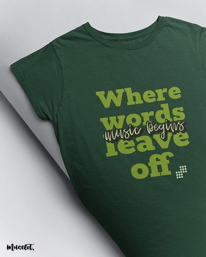 Where words leave off, music begins design illustrated t shirt in olive green colour for music lovers at Muselot
