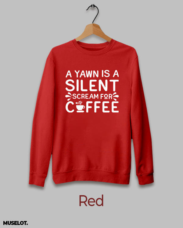 Yawn is silent scream for coffee printed red sweatshirt for men and women online in crew neck - Muselot