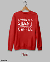 Yawn is scream for coffee printed sweatshirt