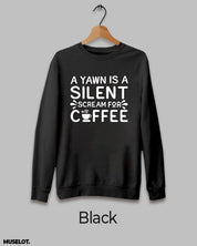 Yawn is silent scream for coffee printed black sweatshirt for men and women online in crew neck - Muselot