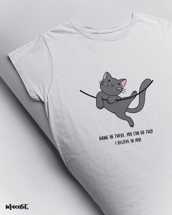 Hang in there you can do this, I believe in you design illustrated printed t shirt in white colour at Muselot