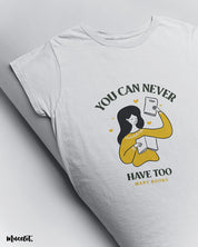 You can never have too many books design illustrated graphic t shirt in white colour for women who love books at Muselot