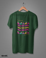 You go girl printed t shirts