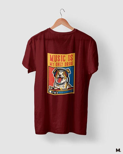 printed t shirts - Music is my only drug  - MUSELOT
