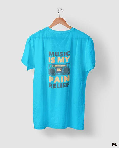 printed t shirts - Music is my pain relief  - MUSELOT