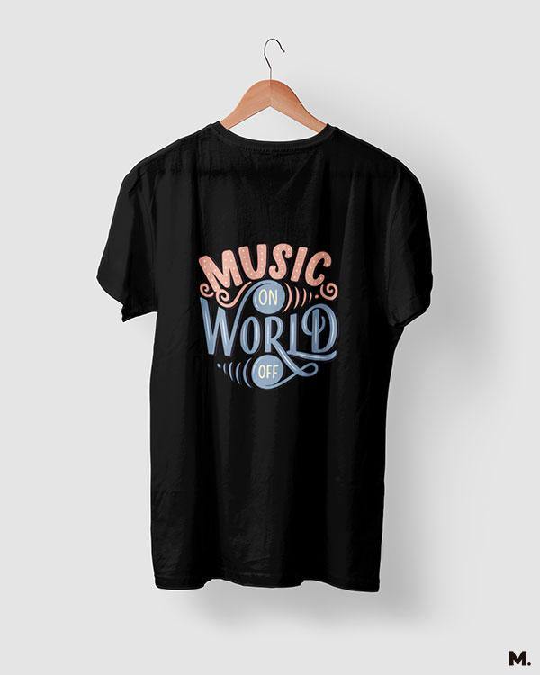 Buy best printed t shirt for music lover Music on world off Muselot