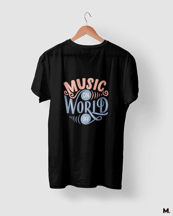 Music on, world off printed t shirts - Main Image