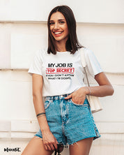 My job is top secret even I don't know what I am doing printed t shirts for men and women online at Muselot