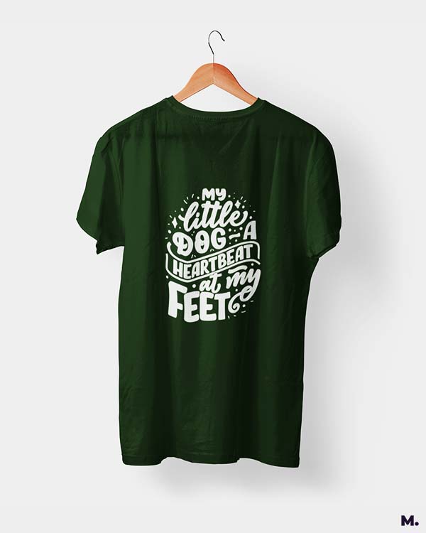 My little dog a heartbeat at my feet printed t shirts for dog lovers in olive green colour - Muselot