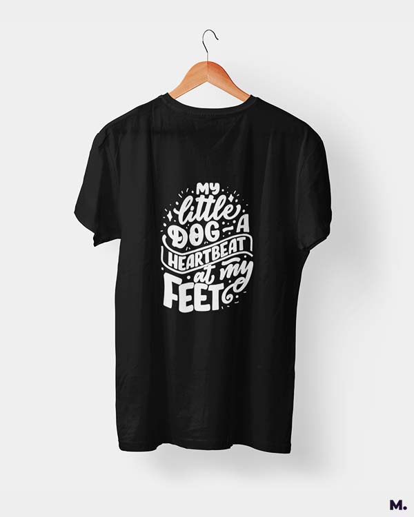 My little dog a heartbeat at my feet printed t shirts for dog lovers in black colour - Muselot