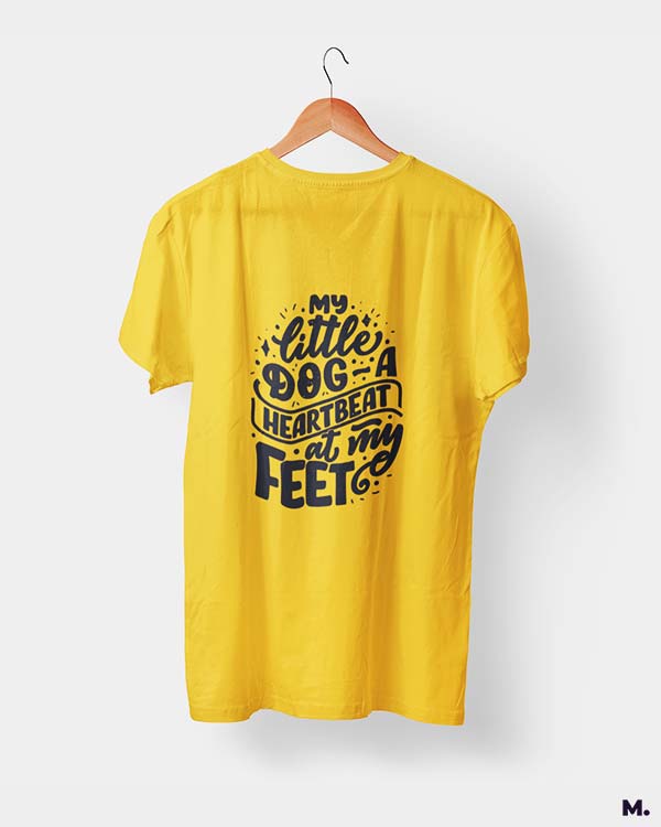 My little dog a heartbeat at my feet printed t shirts for dog lovers in golden yellow colour - Muselot