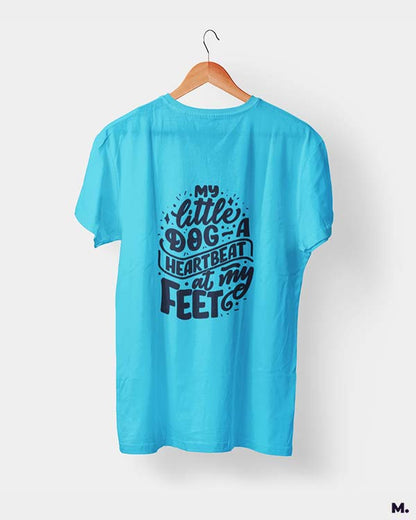 My little dog a heartbeat at my feet printed t shirts for dog lovers in sky blue colour - Muselot