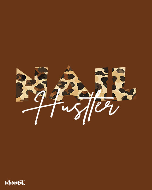 Nail hustler printed t shirts for nail artists, nail technicians and nail art lovers - Muselot