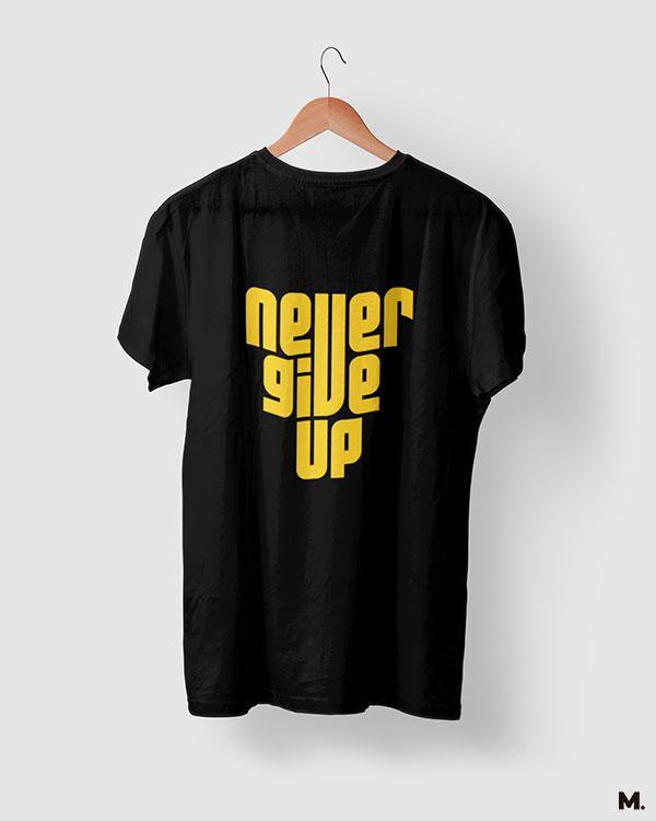 Never Give Up Printed T Shirts For Motivation Seekers | Muselot