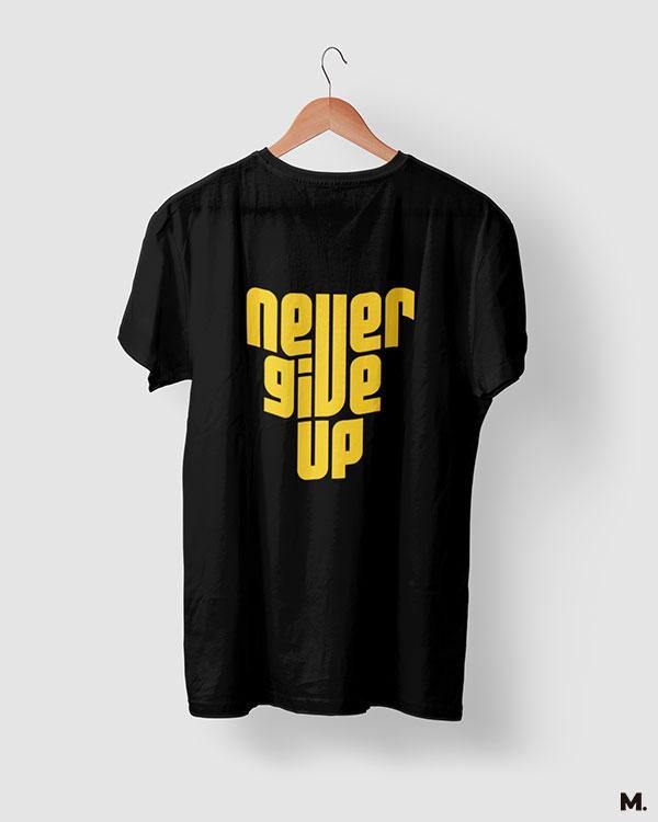 printed t shirts - Never give up  - MUSELOT