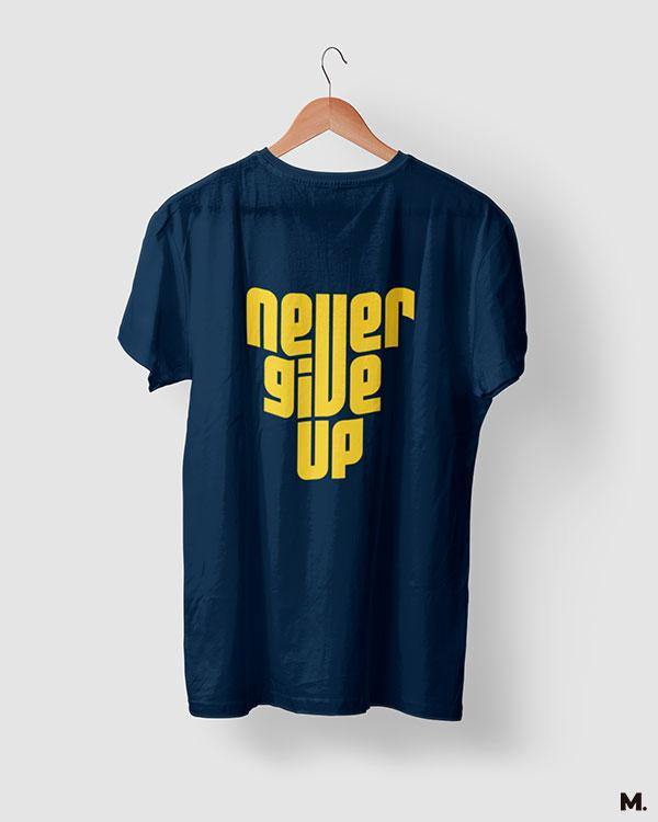 Never give up printed t shirts