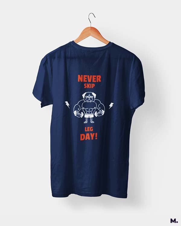 Never skip leg day printed t shirts