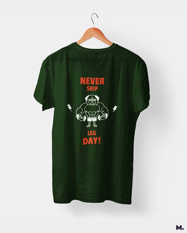 Never skip leg day printed t shirts