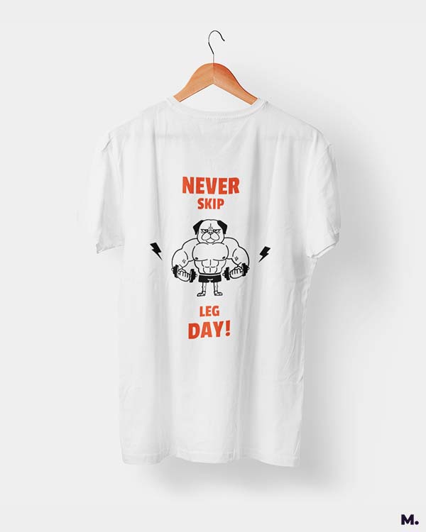 Never skip leg day printed t shirts