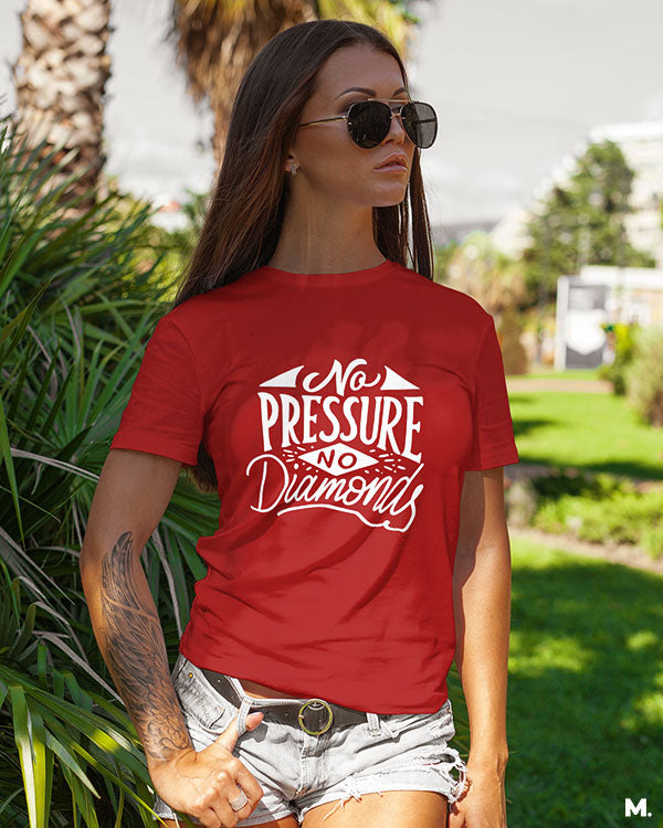 Female model wearing red t-shirt printed with "no pressure, no diamonds" which is a famous quote by Thomas Carlyle.