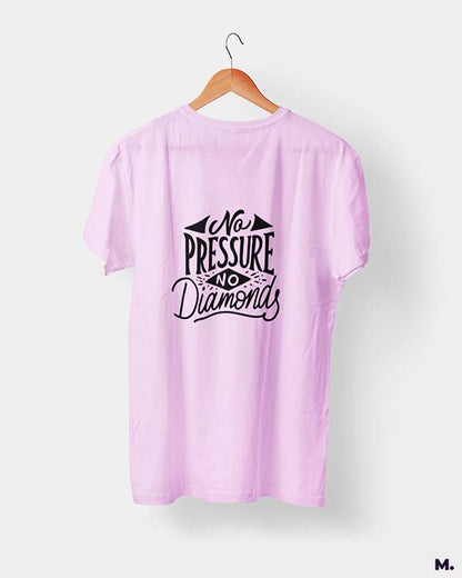 Muselot's light pink t-shirt printed with "no pressure, no diamonds" which is a famous quote by Thomas Carlyle.
