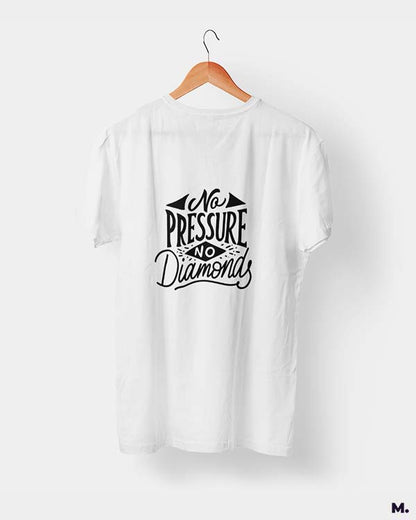 Muselot's white t-shirt printed with "no pressure, no diamonds" which is a famous quote by Thomas Carlyle.