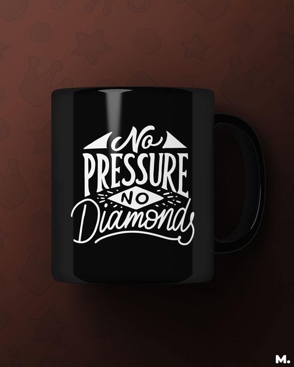 Printed mugs - No pressure, no diamonds  - MUSELOT