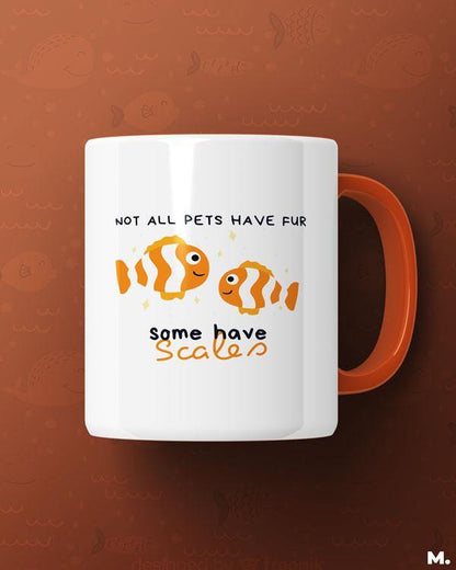  Orange printed mugs online for Fish keepers or aquarists - Not all pets have fur, some have scales - MUSELOT