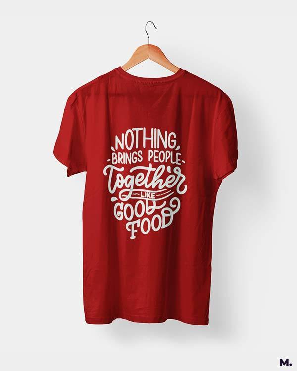 printed t shirts - Good food brings us together  - MUSELOT