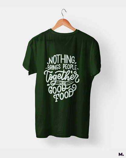 printed t shirts - Good food brings us together  - MUSELOT