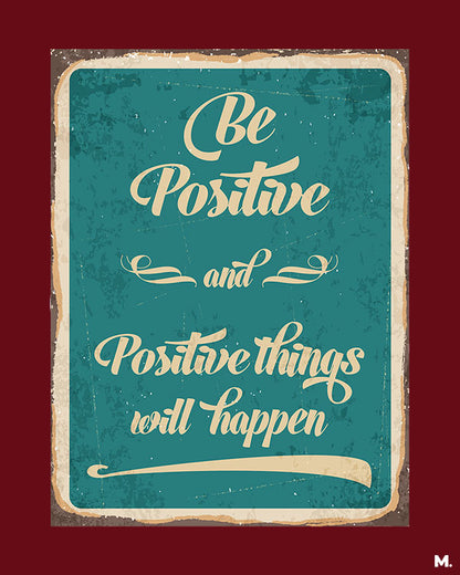printed t shirts - Be positive for positives - MUSELOT