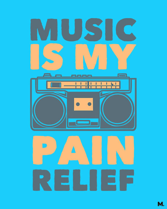 printed t shirts - Music is my pain relief - MUSELOT