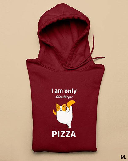 Muselot's Maroon Hoodie with print - I am only doing this for pizza for yoga lovers.