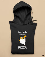 Only for pizza printed hoodies
