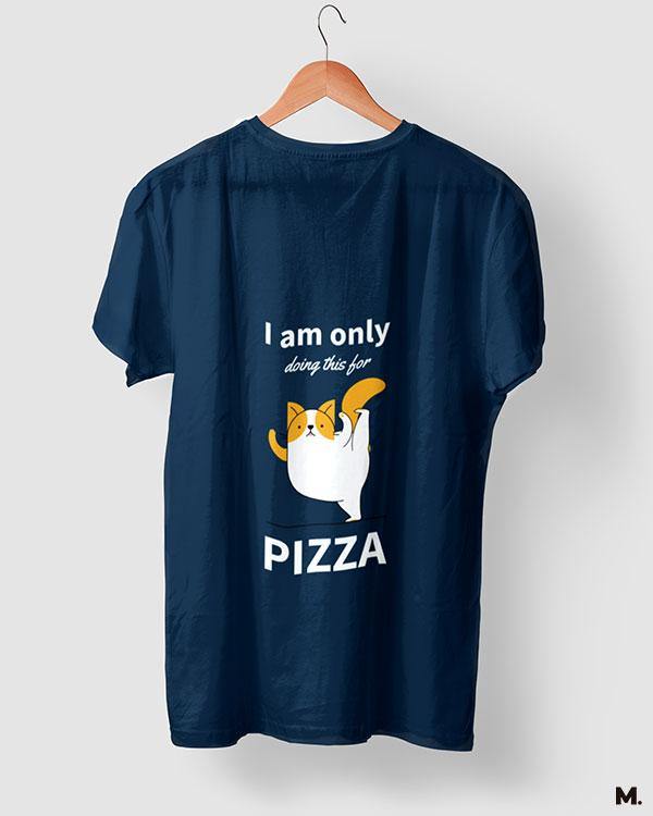 printed t shirts - Anything for Pizza  - MUSELOT
