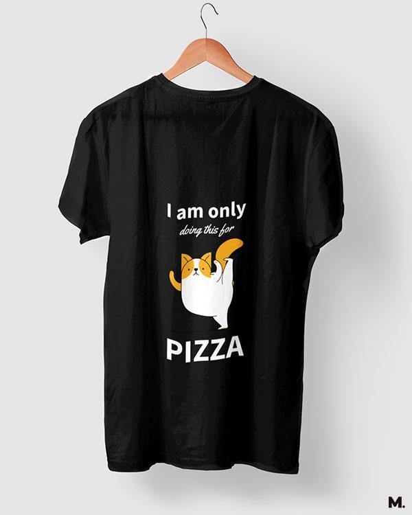 printed t shirts - Anything for Pizza  - MUSELOT