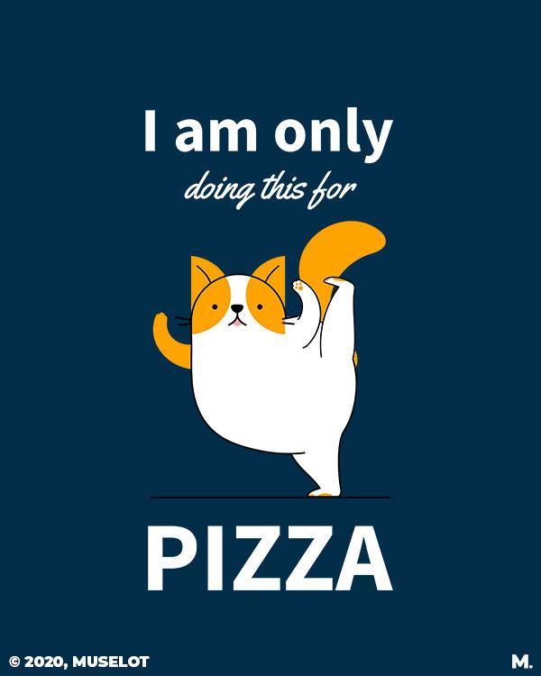printed t shirts - Anything for Pizza  - MUSELOT
