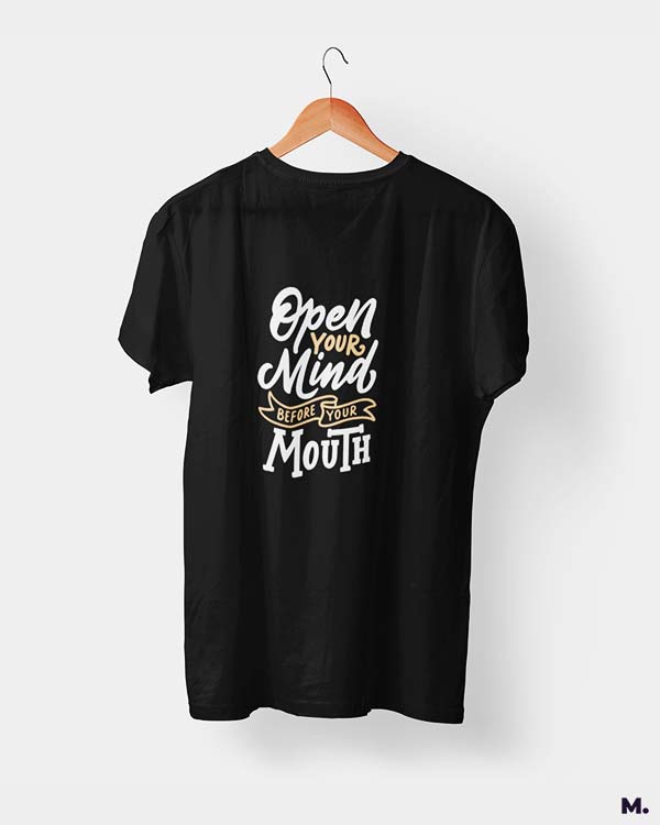 Open your mind before, mouth printed t shirts