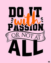 Do it with passion or not at all printed light pink t shirts for motivation seekers - Muselot