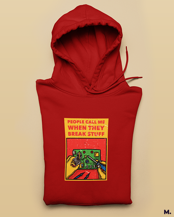 Red printed hoodies for mechanical engineers - People call me when they break stuff - MUSELOT