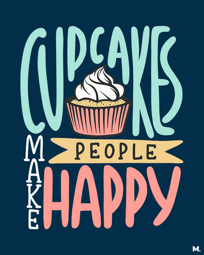 printed t shirts - Cupcakes make people happy - MUSELOT